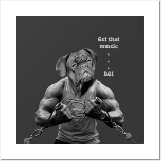 Bodybuilder Dog:- Get that muscle..Boi Posters and Art